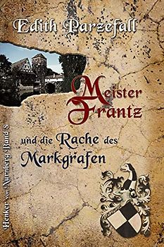 Meister Frantz und die Rache des Markgrafen (Henker von Nürnberg, Band 8)