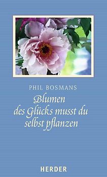 Blumen des Glücks musst du selbst pflanzen
