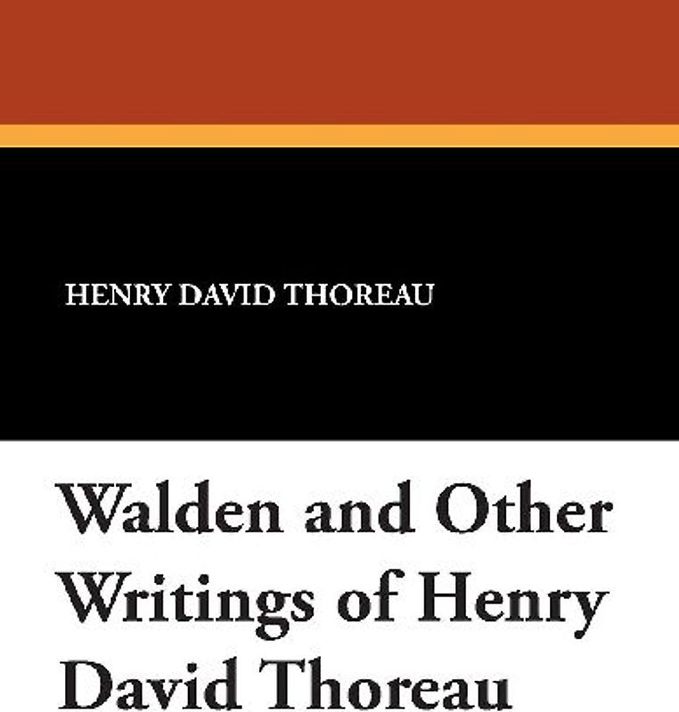 Walden and Other Writings of Henry David Thoreau
