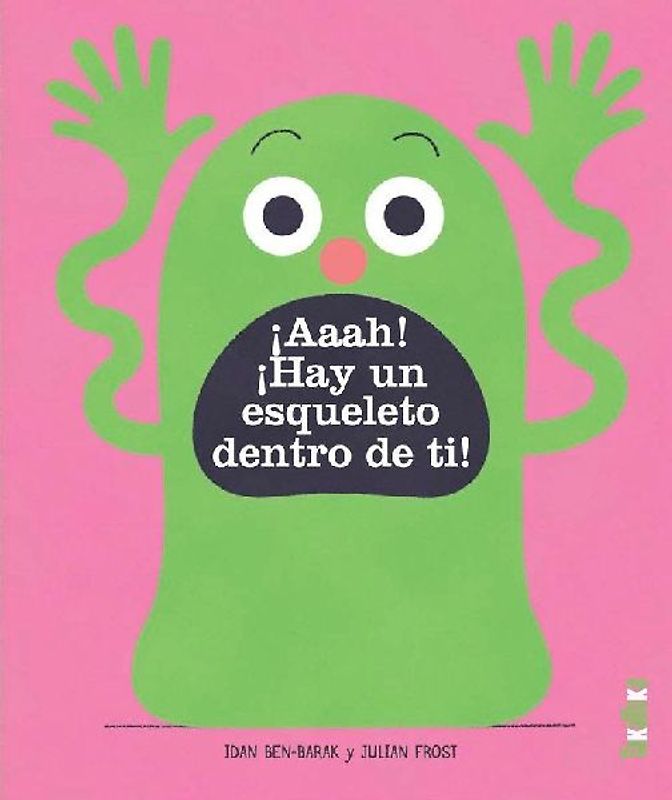 ¡Aaah! ¡Hay Un Esqueleto Dentro de Ti!