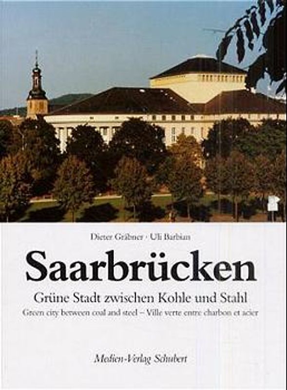 Saarbrücken. Grüne Stadt zwischen Kohle und Stahl