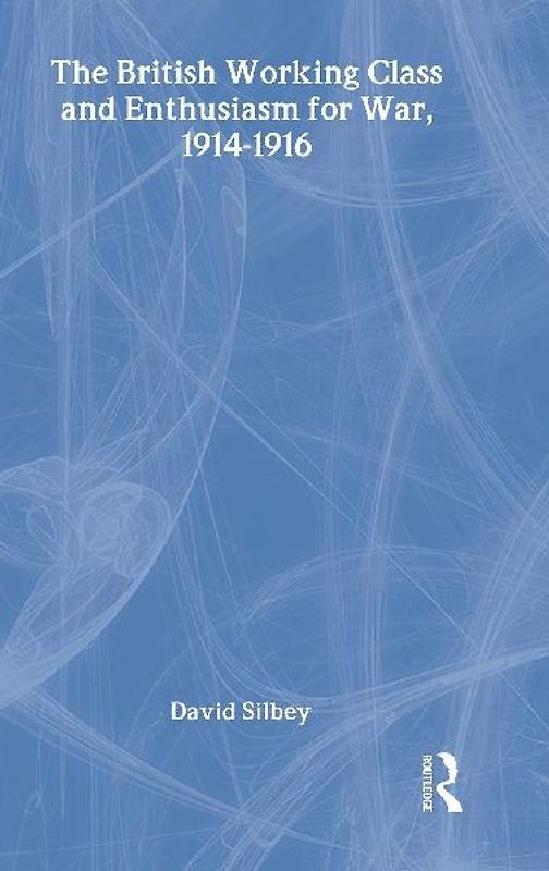 The British Working Class and Enthusiasm for War, 1914-1916