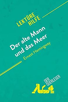 Der alte Mann und das Meer von Ernest Hemingway (Lektürehilfe): Detaillierte Zusammenfassung, Personenanalyse und Interpretation
