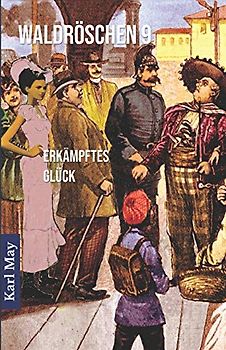 Waldröschen 9 Erkämpftes Glück: Abenteuerroman (Münchmeyer-Originalfassung)