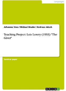 Teaching Project: Lois Lowry (1993) "The Giver"