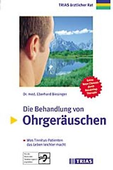 Die Behandlung von Ohrgeräuschen. Was Tinnitus-Patienten das Leben leichter macht. Extra: Neue Chancen durch Retraining-Therapie