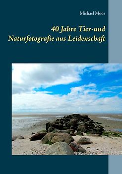 40 Jahre Tier-und Naturfotografie aus Leidenschaft