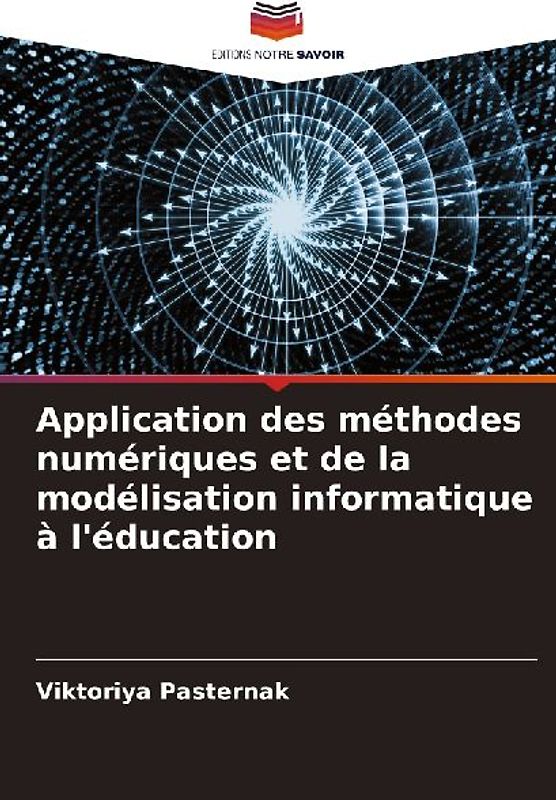 Application des méthodes numériques et de la modélisation informatique à l'éducation