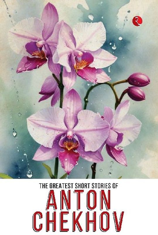 The Greatest Short Stories of Anton Chekhov