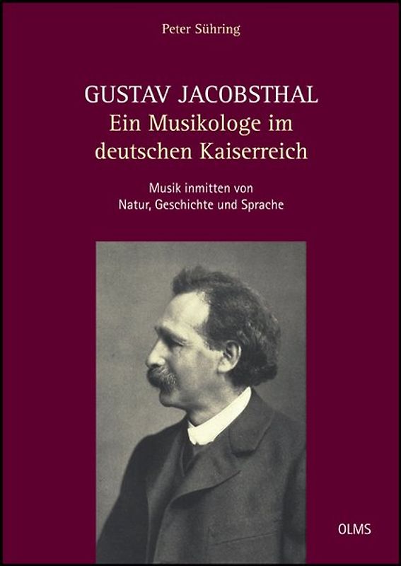 Gustav Jacobsthal - Ein Musikologe im deutschen Kaiserreich