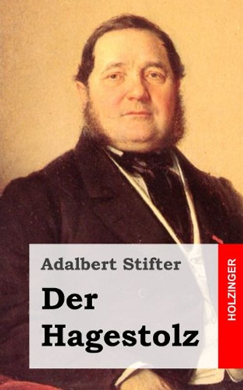 Der Hagestolz - Stifter, Adalbert