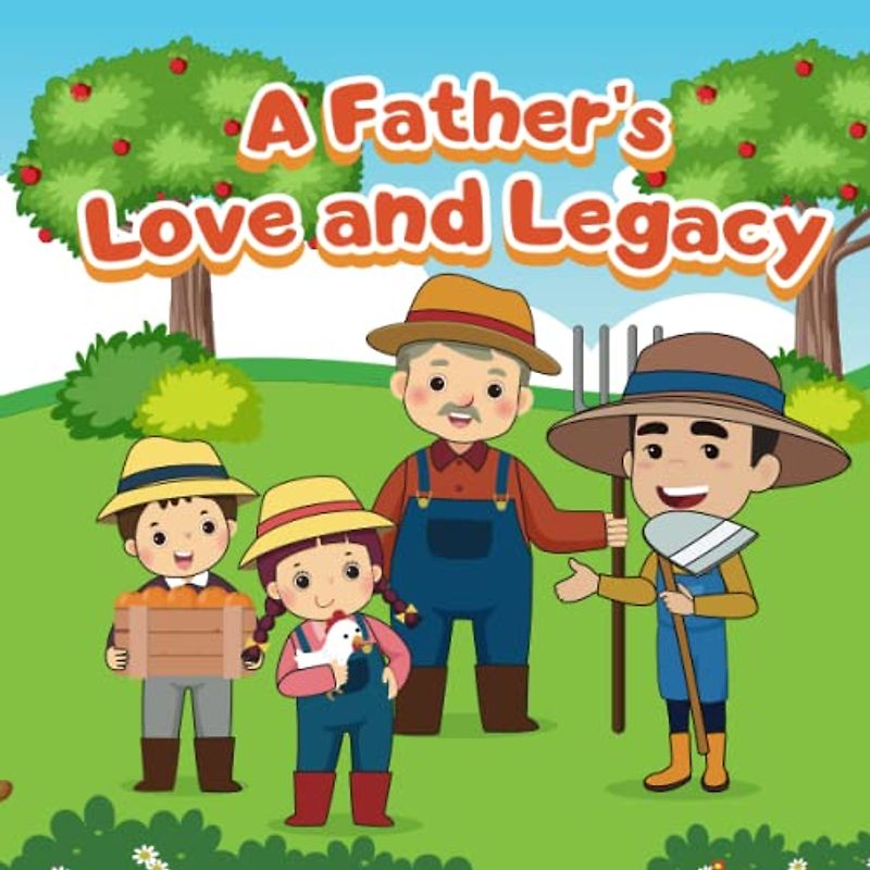 A Father's Love and Legacy: The book will bring children a fun experience, making them comfortable and easy to read.