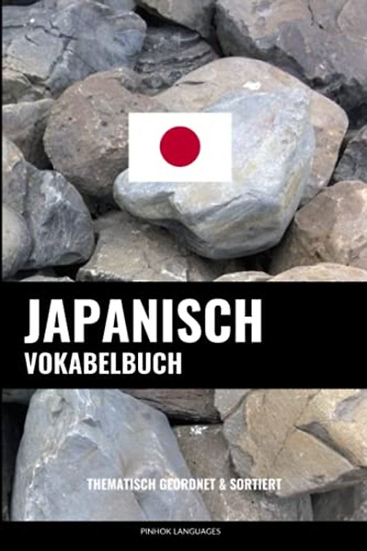 Japanisch Vokabelbuch: Thematisch Gruppiert & Sortiert
