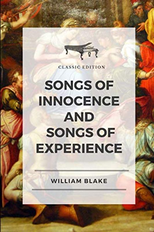 Songs of Innocence and Songs of Experience: With Annotated