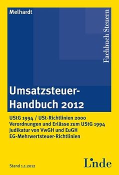 Umsatzsteuer-Handbuch 2012. UStG 1994 / Umsatzsteuerrichtlinien 2000 / Verordnungen und Erlässe
