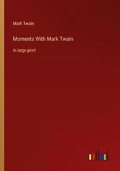 Moments With Mark Twain