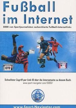 Fussball im Internet. 5000 von Sportjournalisten recherchierte Fussball-Internetlinks