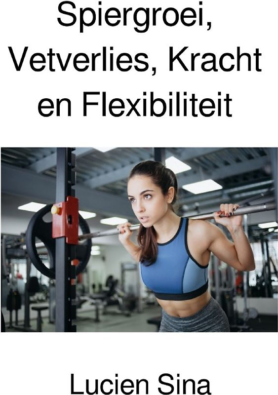 Spiergroei, Vetverlies, Kracht en Flexibiliteit