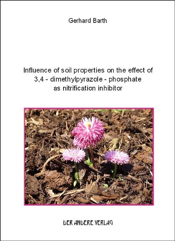 Influence of soil properties on the effect of 3,4 - dimethylpyrazole - phosphate as nitrification inhibitor