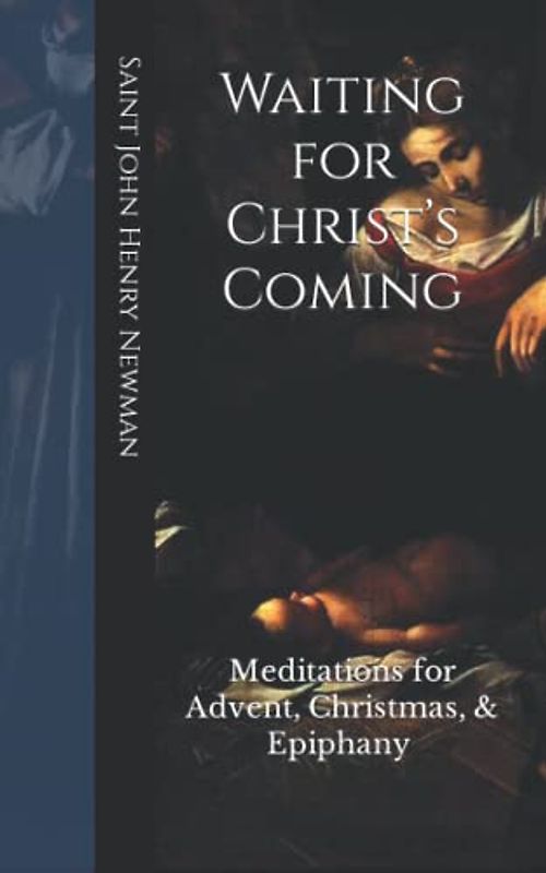 Waiting for Christ’s Coming: Meditations for Advent, Christmas, & Epiphany (Annotated)