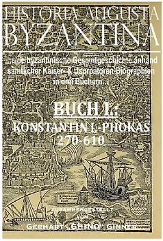 HISTORIA AUGUSTA BYZANTINA / HISTORIA AUGUSTA BYZANTINA Buch I.