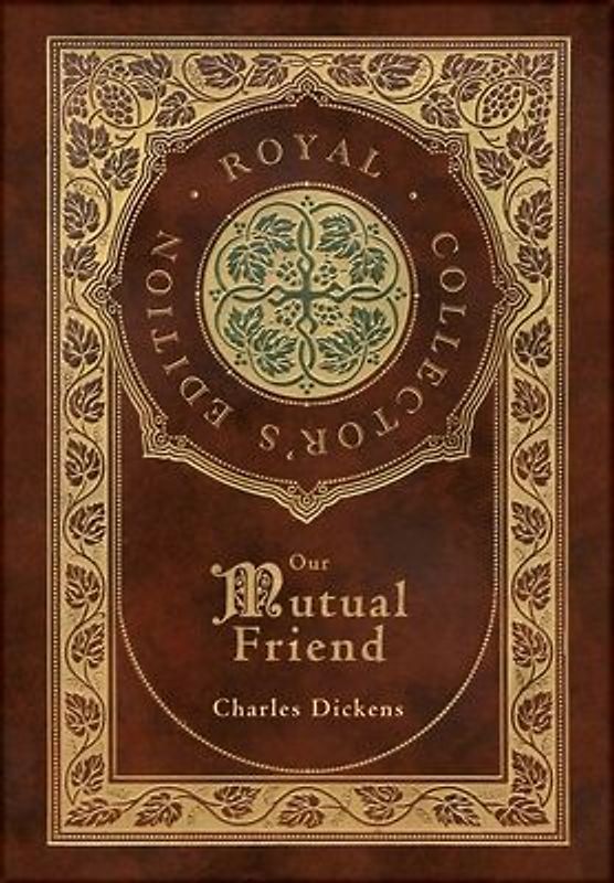 Our Mutual Friend (Royal Collector's Edition) (Case Laminate Hardcover with Jacket)