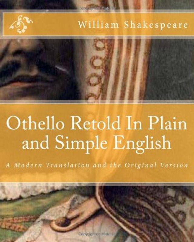 Othello Retold In Plain and Simple English: A Modern Translation and the Original Version - Shakespeare, William