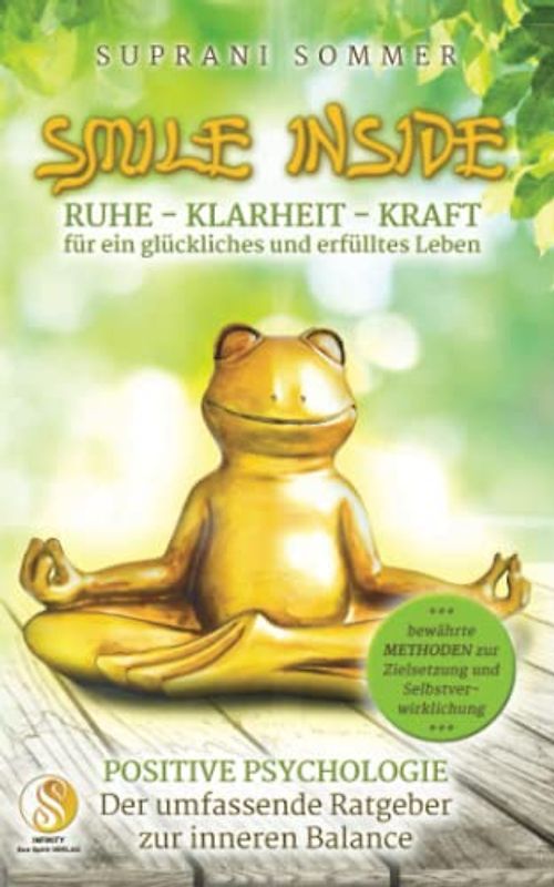 SMILE INSIDE, Der umfassende Ratgeber zur positiven Psychologie: RUHE, KLARHEIT & KRAFT für ein glückliches und erfülltes Leben, mit bewährten Methoden zur Zielsetzung und Selbstverwirklichung
