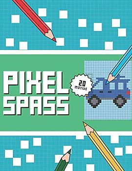 PIXEL SPASS: Das etwas andere Malbuch für Kinder ab 5 Jahren.