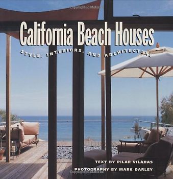 California Beach Houses. Style, Interiors, and Architecture