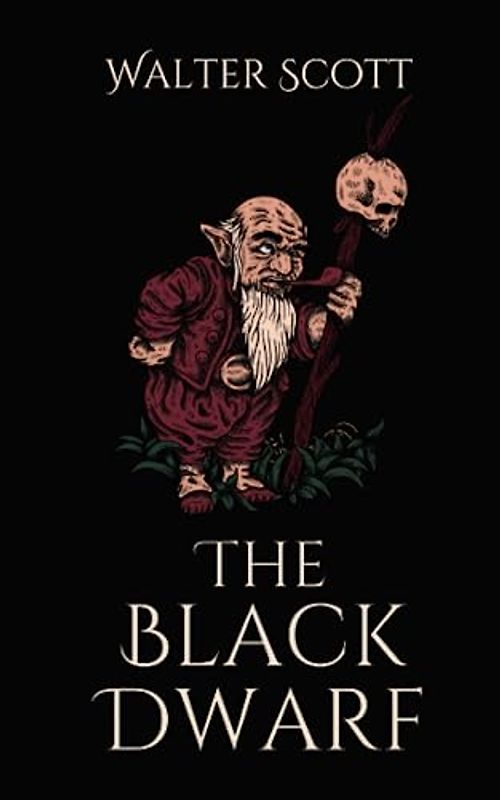 The Black Dwarf: A Gothic Psychological Thriller (Annotated)