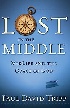 Lost in the Middle: Mid-Life Crisis and the Grace of God