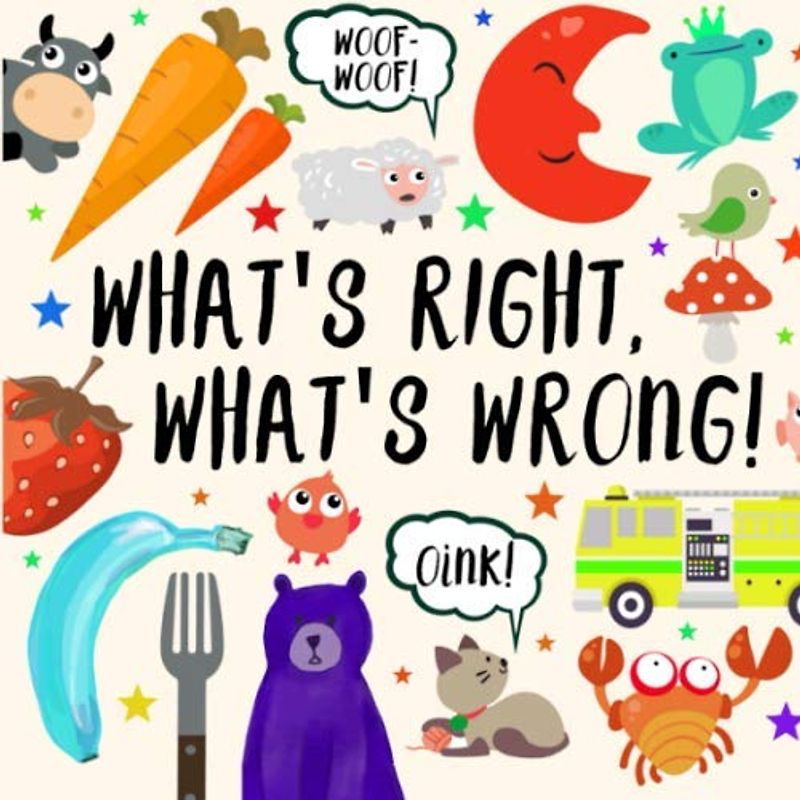 What's Right, What's Wrong!: A Fun Guessing Game for 2-4 year olds (Puzzle Books for Kids (Age 2-5), Band 1)