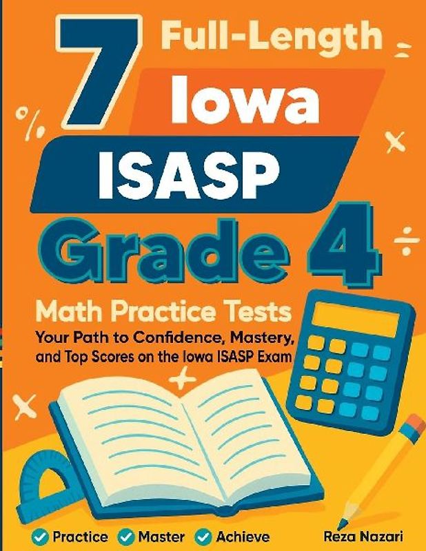 7 Full-Length Iowa ISASP Grade 4 Math Practice Tests