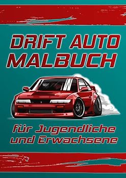 Auto Drift Malbuch: Ein Auto Malbuch für Erwachsene und Jugendliche: JDM Malbuch | Automalbuch | Malbuch Rennwagen | Malbuch Rennauto | Ausmalbuch ... | Geschenk Jugendlicher 15 | Malbuch Auto