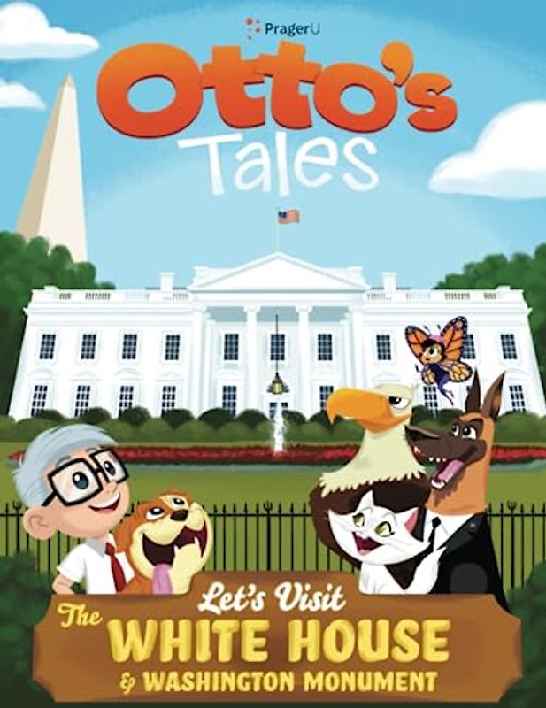 Otto's Tales: Let's Visit the White House & Washington Monument