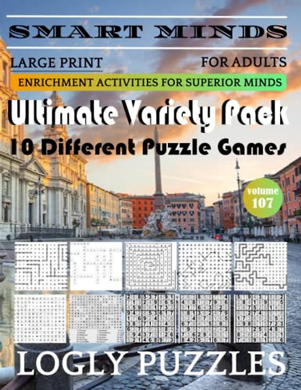 Smart Minds -Variety 10 Different Puzzle Book For Adults: Ultimate Variety Puzzles Large-Print Word Search, Word Maze .Word Spiral ,Word Angles, ... Crossword And Sudoku Easy , Medium And Hard