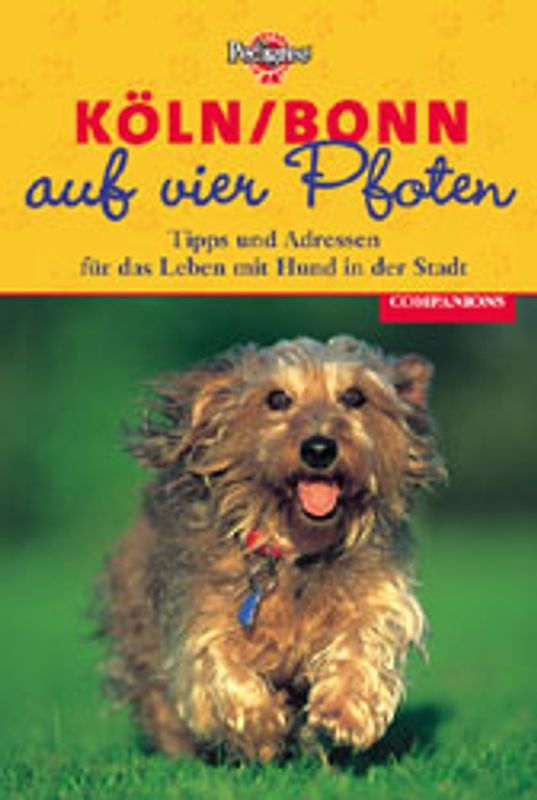 Köln/Bonn auf vier Pfoten. Tipps und Adressen für das Leben mit Hund in der Stadt
