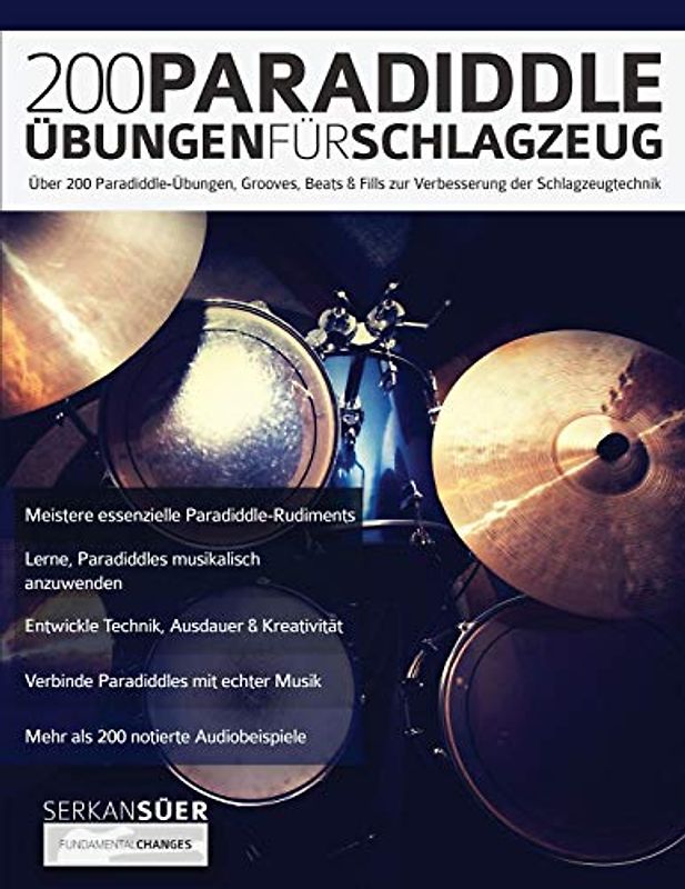 200 Paradiddle-Übungen für Schlagzeug: Über 200 Paradiddle-Übungen, Grooves, Beats & Fills zur Verbesserung der Schlagzeugtechnik (Drums spielen lernen)