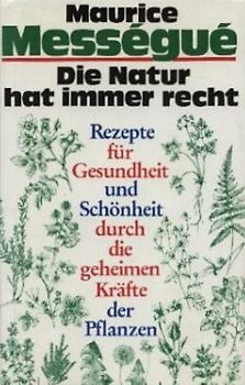 Die Natur hat immer Recht - Maurice Messegue