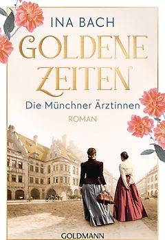 Goldene Zeiten. Die Münchner Ärztinnen