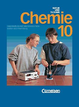 Natur und Technik - Chemie. Hauptschule mit Werkrealschule Baden-Württemberg / 10. Schuljahr - Schülerbuch