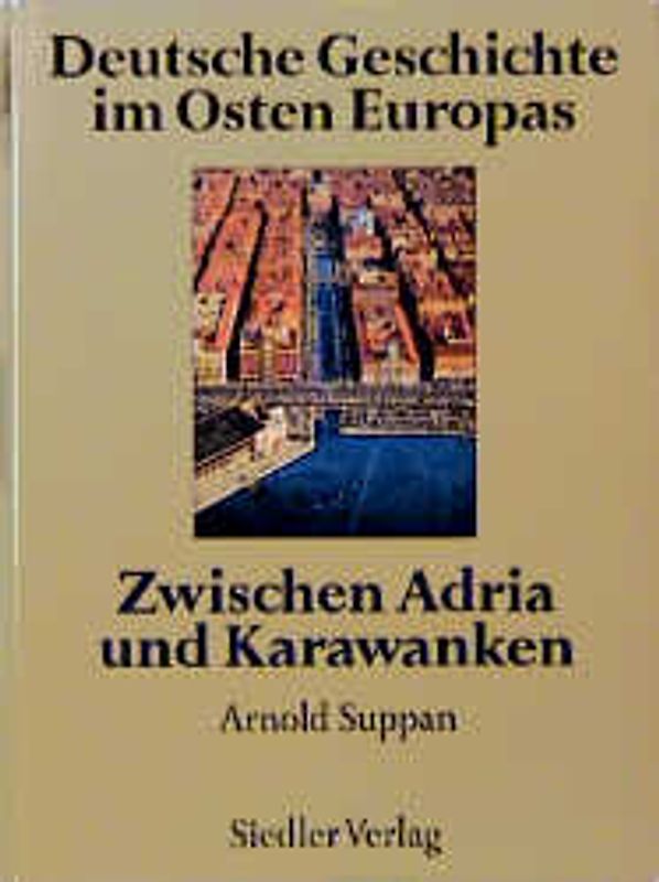 Deutsche Geschichte im Osten Europas / Zwischen Adria und Karawanken