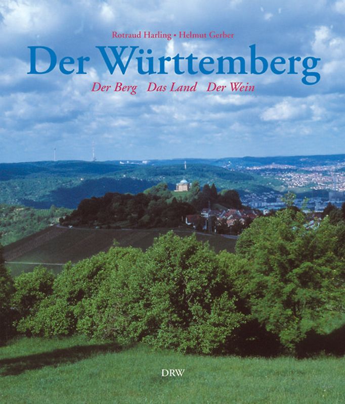 Der Württemberg. Der Berg - Das Land - Der Wein
