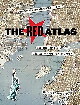 Red Atlas - How the Soviet Union Secretly Mapped the World - John Davies & Alexander J. Kent [Hardcover]
