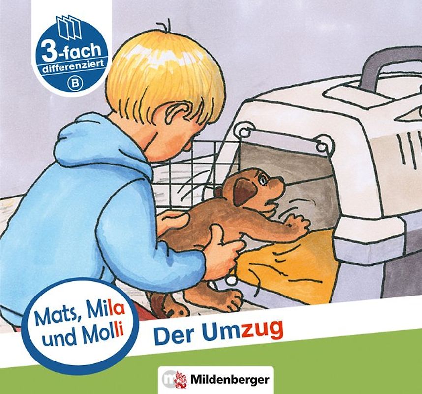 Mats, Mila und Molli – Heft 4: Der Umzug - Schwierigkeitsstufe B. Eine Geschichte in drei Schwierigkeitsstufen für Erstleser