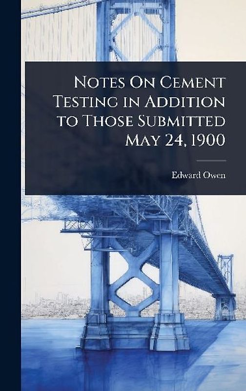 Notes On Cement Testing in Addition to Those Submitted May 24, 1900