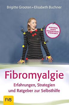 Fibromyalgie - Erfahrungen, Strategien und Ratgeber zur Selbsthilfe