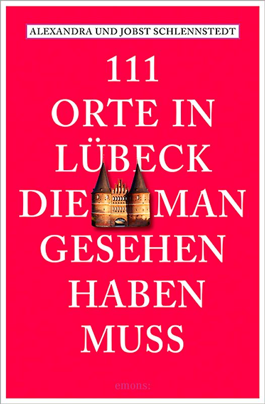 111 Orte in Lübeck, die man gesehen haben muss