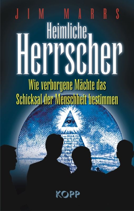 Heimliche Herrscher. Wie verborgene Mächte das Schicksal der Menschheit bestimmen